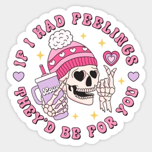 "If I Had Feelings" Valentine Skeleton Sticker